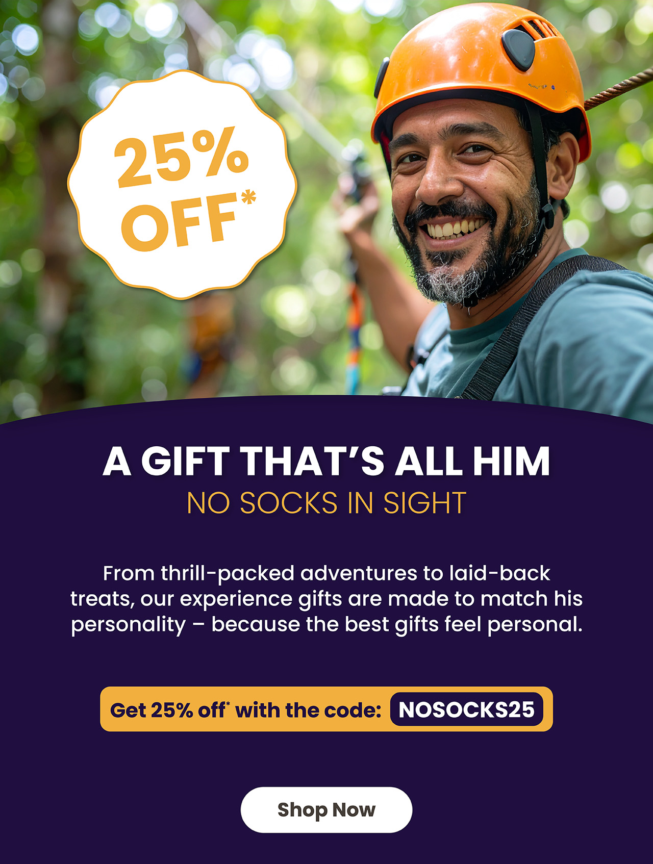 A gift that’s all him - no socks in sight. 25% off*