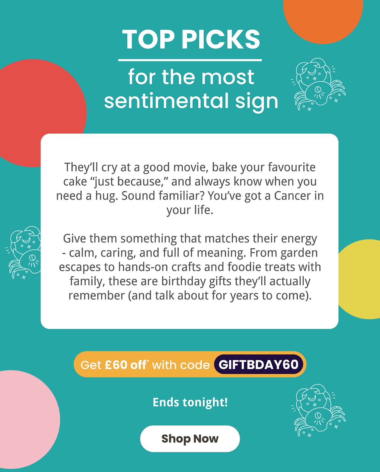 Top picks for the most sentimentail sign. £60 off*
