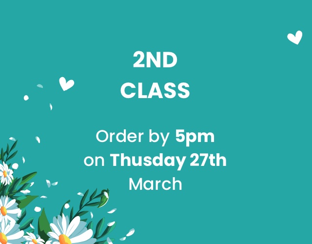 2nd Class Order by 5pm on Thursday 27th March