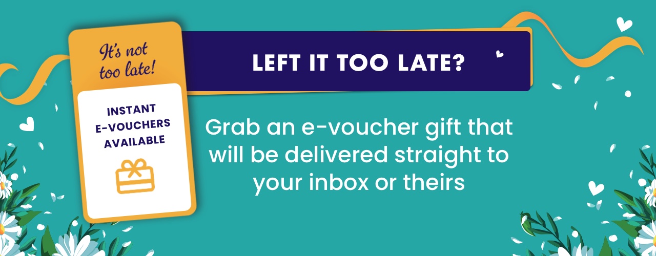 Left it too late? Instant e-vouchers available