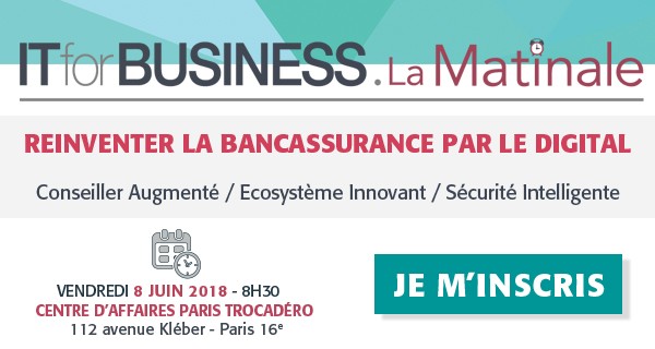 IT for Business La Matinale "Digital Banking" le 8 juin 2018 - Centre d’Affaire Paris Trocadéro