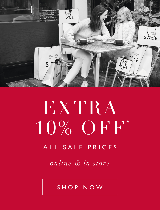 EXTRA 10% OFF ALL SALE PRICES - online & in store - SHOP NOW