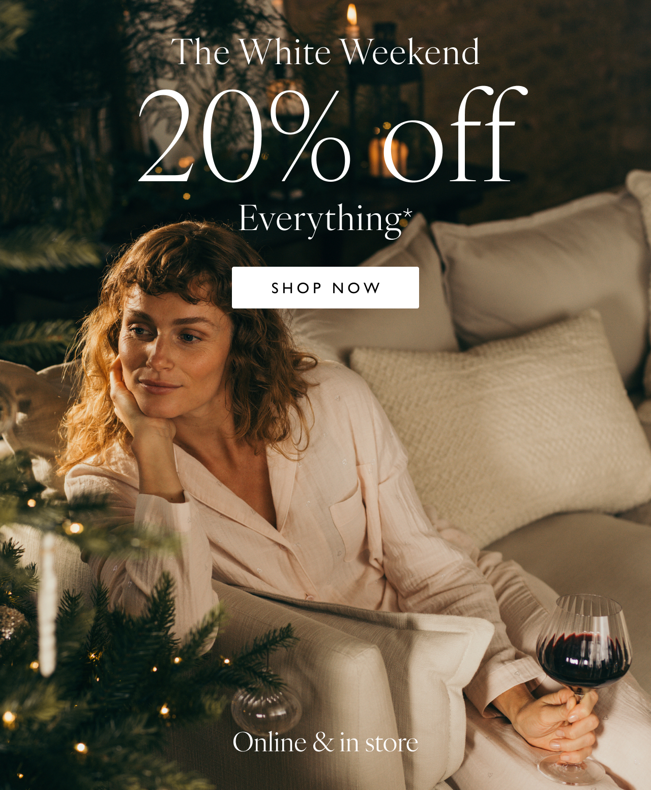 The White Weekend 20% off Everything* - Shop Now - Online & In Store