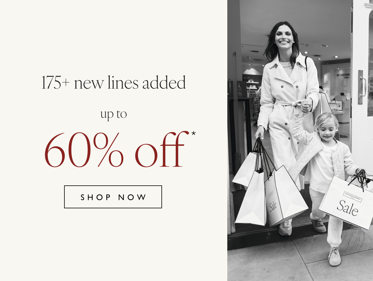 175+ new lines added up to 60% off* | Shop now