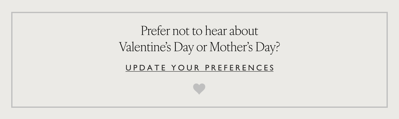 Prefer not to hear about Valentines Day or Mothers Day?