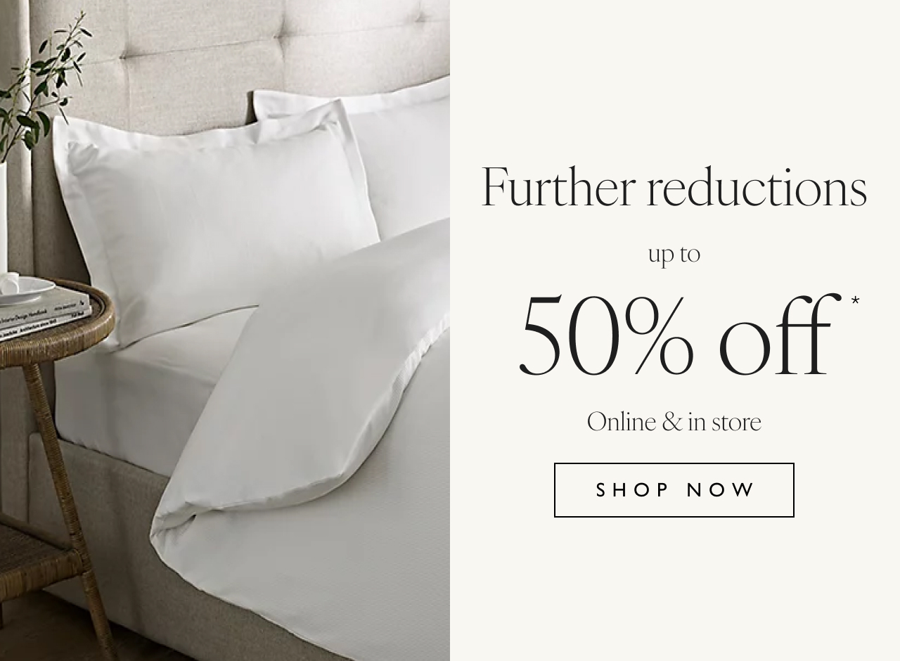 Further reductions up to 50% off Online & in store - Shop Now