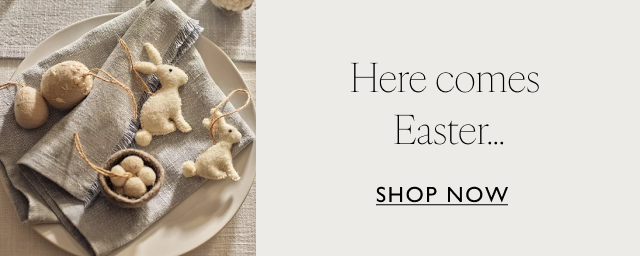 Here comes Easter... Shop Now