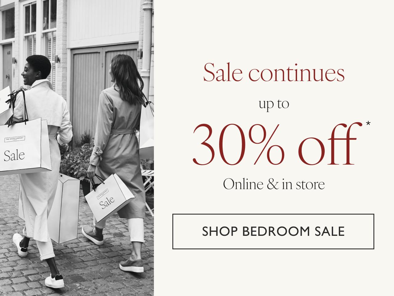 Sale continues up to 30% off* Online & in store | Shop BEDROOM SALE